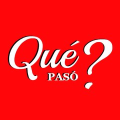 Qué Pasó?