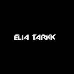 Elia Tarkk  Dj/Prod/Remixeur