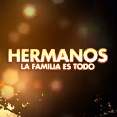 Hermanos - La Familia Es Todo