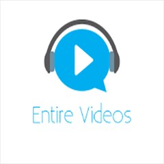 Entire Videos