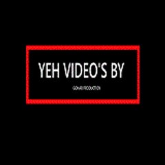 Yeh Videos By Gohar Production