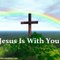 "Jesus Is With You"