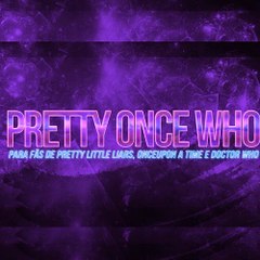 Pretty Once Who
