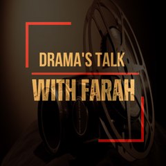 Drama Talk with Farah