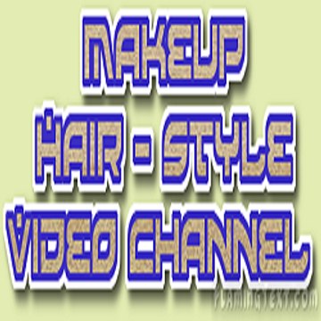 Makeup - Hair - Style - Video Channel