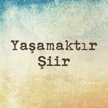 Yaşamaktır Şiir