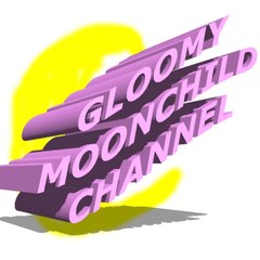 The Gloomy Moon Child Channel