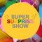 Super Surprise Show