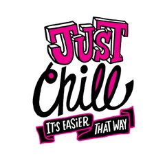 just chill!!!!!!!!!!!!