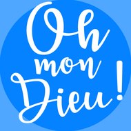 Oh mon dieu