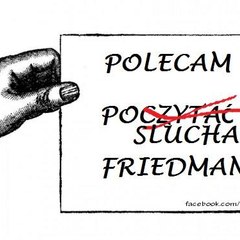 Polecam Posłuchać Friedmana