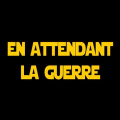 En Attendant La Guerre