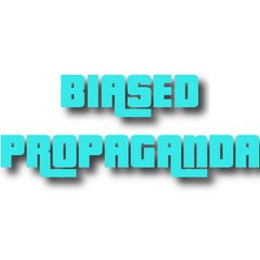 Biased Propaganda