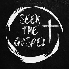 Seek The Gospel