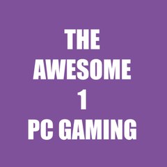 THE AWESOME 1 PC GAMING