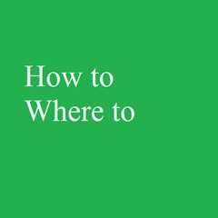 How to Where to