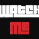 Watch Me