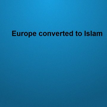 EuropeConvertedtoIslam