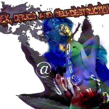 Sex, Drugs and Self-Destruction