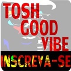 Tosh Good Vibe