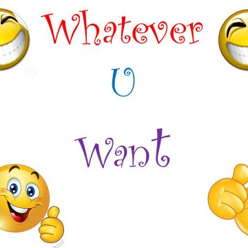 Whatever U Want