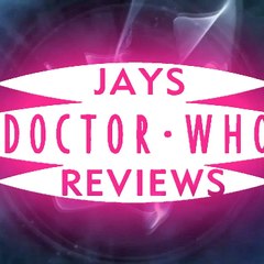 Jay's Doctor Who Reviews