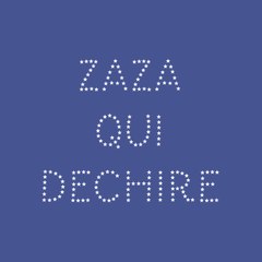 zaza qui déchire