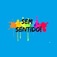 Sem Sentido!