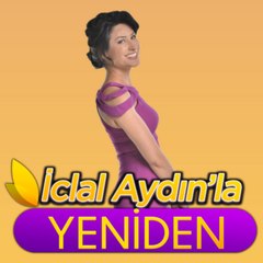 İclal Aydın'la Yeniden