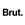 Brut