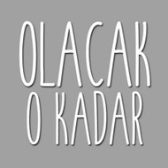 Olacak O Kadar