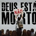 Deus não está morto!