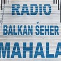 Radio Balkan Seher Mahala