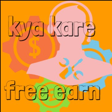 kya kare+free earn