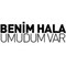 Benim Hala Umudum Var