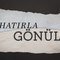 Hatırla Gönül