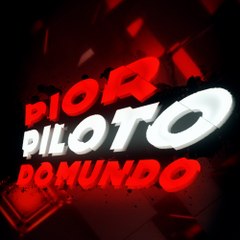 Pior Piloto do Mundo