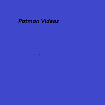 Patman Videos