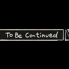 To be Continued
