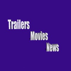 Trailers Movies News