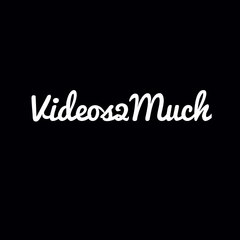 Videos2Much