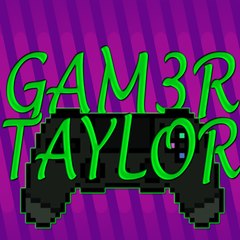 Gam3r Taylor