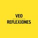 VEO REFLEXIONES