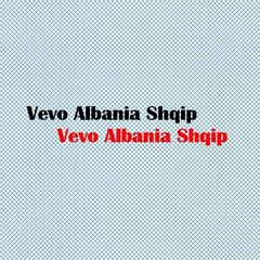 Vevo Albania Shqip