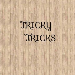 Tricky tricks