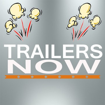 Trailers now
