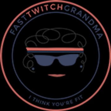 Fast Twitch Grandma
