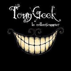 TonyGeek le collectionneur