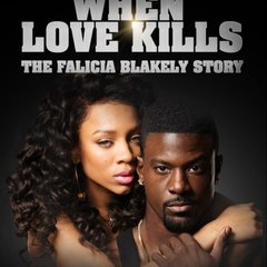 When Love Kills The Falicia BlakelyStory Fullmovie