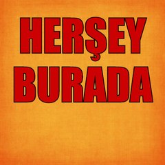 HERŞEY BURADA